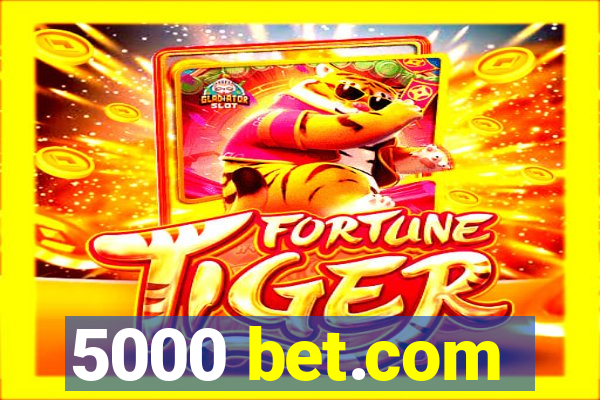 5000 bet.com